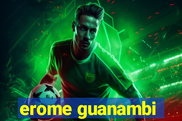 erome guanambi